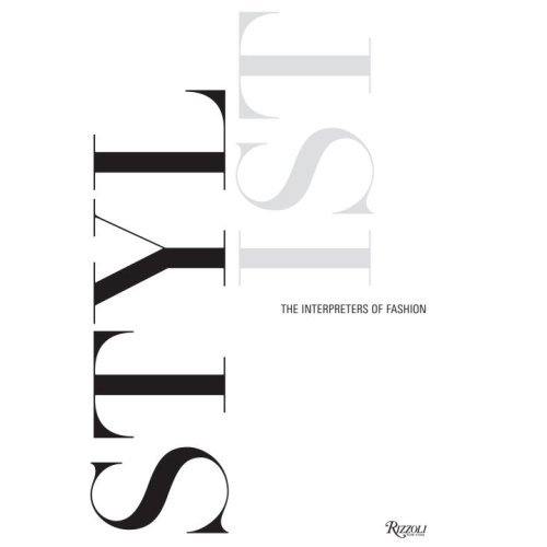 Stylists: The Interpreters Of Fashion: Rizzoli 2007
